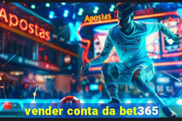 vender conta da bet365